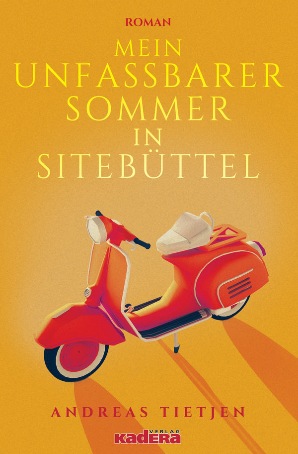 Mein unfassbarer Sommer in Sitebüttel. Ein Roman von Andreas Tietjen