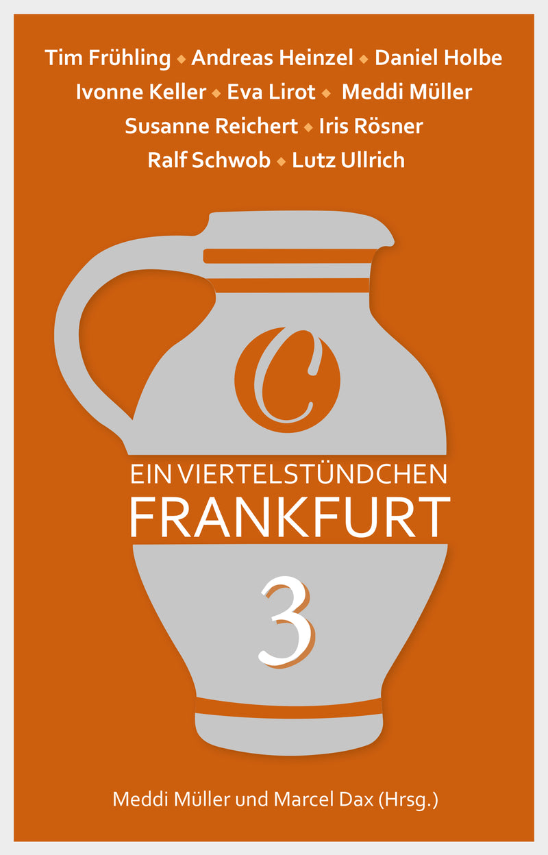 Ein Viertelstündchen Frankfurt – Band 3. Herausgegeben von Marcel Dax und Meddi Müller