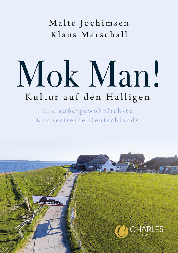 Mok Man! Kultur auf den Halligen – Die außergewöhnlichste Konzertreihe Deutschlands. Von Malte Jochimsen und Klaus Marschall