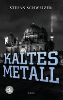 Kaltes Metall. Ein Krimi von Stefan Schweizer