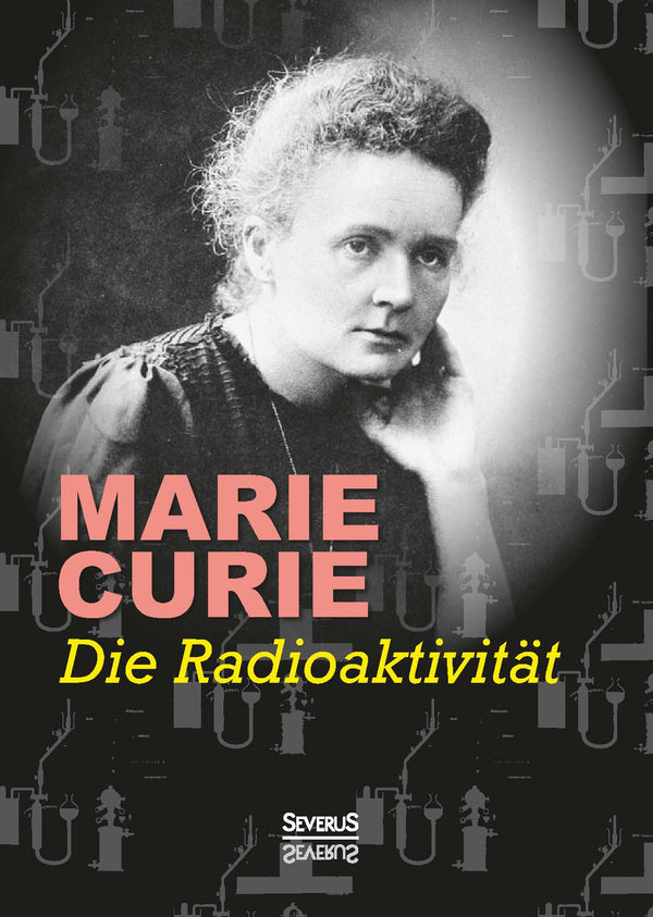 Die Radioaktivität von Marie Curie