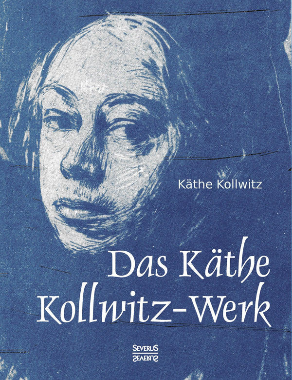 Das Käthe Kollwitz-Werk. 186 Bildtafeln mit einer Einführung von Arthur Bonus von Käthe Kollwitz