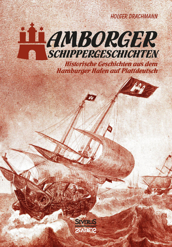 Hamborger Schippergeschichten. Historische Geschichten aus dem Hamburger Hafen auf Plattdeutsch von Holger Drachmann