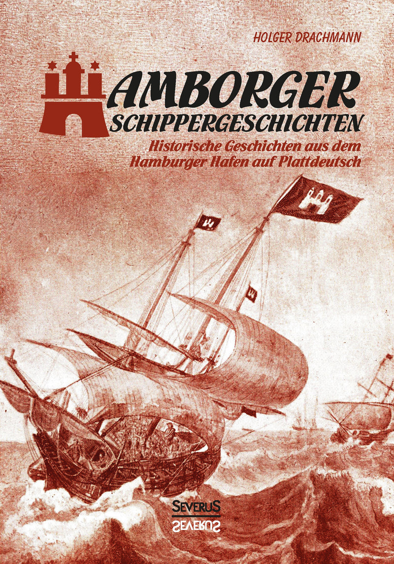 Hamborger Schippergeschichten. Historische Geschichten aus dem Hamburger Hafen auf Plattdeutsch von Holger Drachmann
