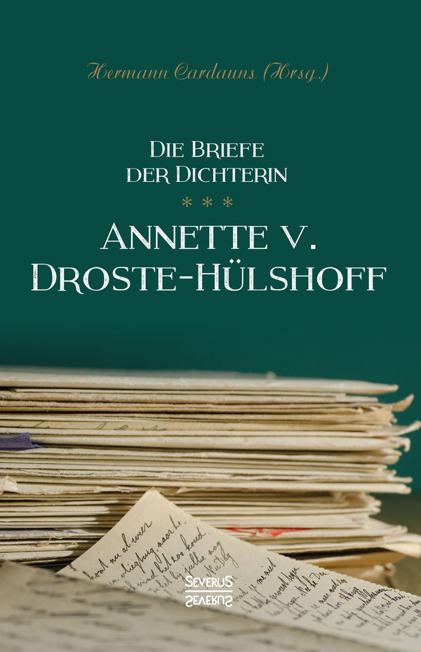 Briefe der Dichterin Annette von Droste-Hülshoff von Annette von Droste-Hülshoff