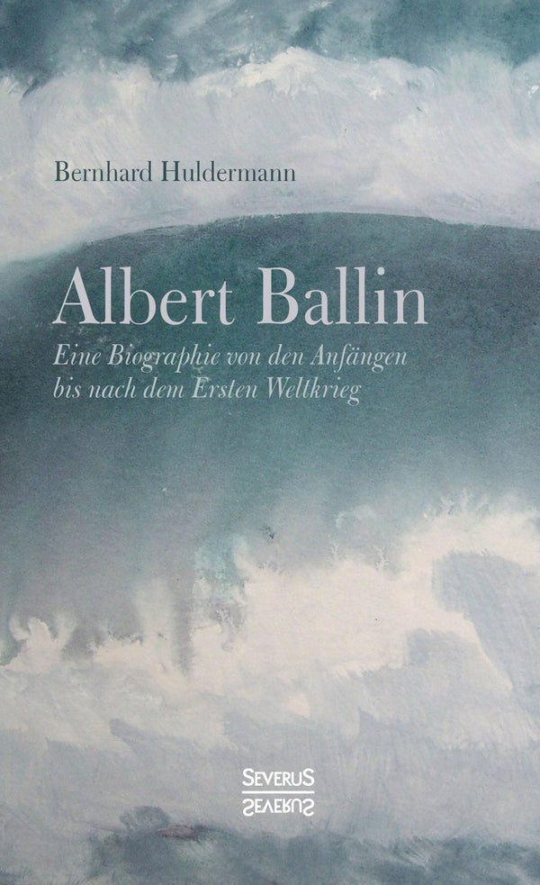 Albert Ballin. Eine Biographie von den Anfängen bis nach dem Ersten Weltkrieg von Bernhard Huldermann.