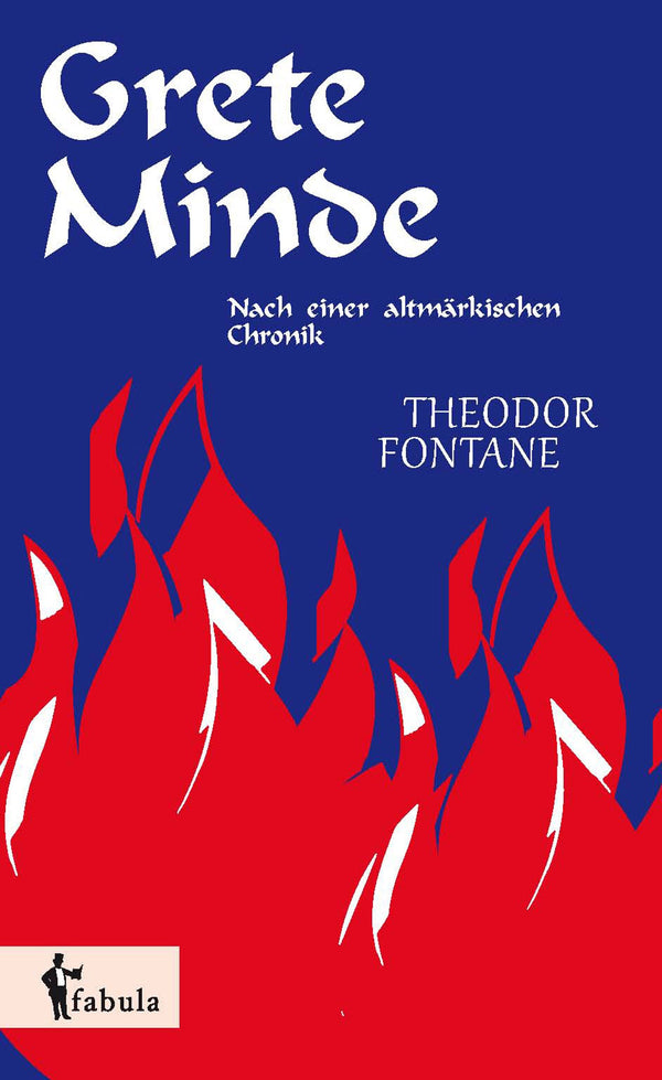 Grete Minde - Nach einer altmärkischen Chronik von Theodor Fontane