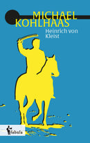 Michael Kohlhaas von Heinrich von Kleist