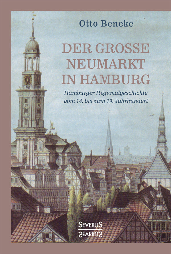 Der große Neumarkt in Hamburg. Hamburger Regionalgeschichte vom 14. bis zum 19. Jahrhundert von Otto Beneke