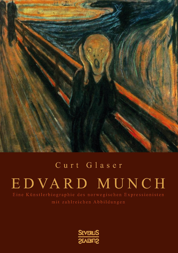 Edvard Munch. Eine Künstlerbiographie des norwegischen Expressionisten mit zahlreichen Abbildungen von Curt Glaser