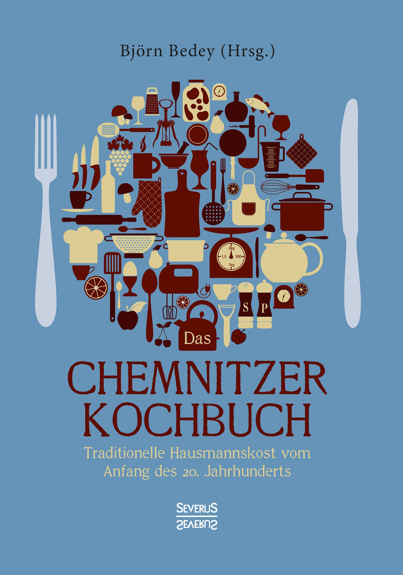 Das Chemnitzer Kochbuch. Traditionelle Hausmannskost vom Anfang des 20. Jahrhunderts von Björn Bedey (Hrsg.)