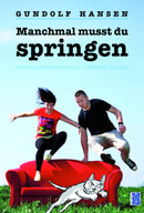 Manchmal musst du springen. Beziehungsgeschichten aus Schleswig-Holstein von Gundolf Hansen