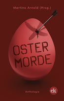 Ostermorde 1. von Arnold, Martina; Bliefert, Ulrike; Kish, László I.; Bosetzky, Horst; Holland Moritz, Patricia; Sturm, Andreas M.; Kreisler, Frank; Schlueter, Hughes; Karsten, Swenja; Röder-Ensikat, Regine; Witte, Gisela; Jabusch, Astrid Ann; Temming