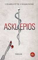 Asklepios. Thriller von Charlotte Charonne