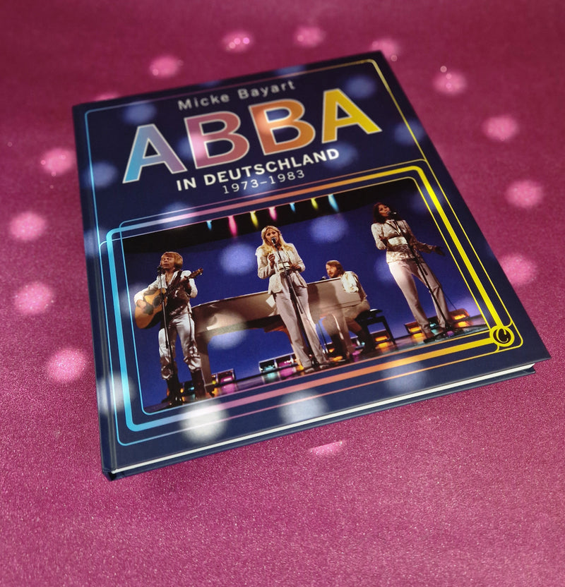ABBA in Deutschland. 1973 - 1983. Ein Bildband von Micke Bayart
