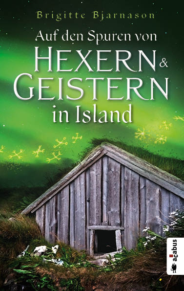 Auf den Spuren von Hexern und Geistern in Island von Brigitte Bjarnason