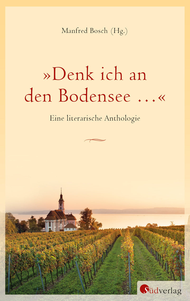 "Denk ich an den Bodensee …" Eine literarische Anthologie von Manfred Bosch (Hg.), Harald Braun