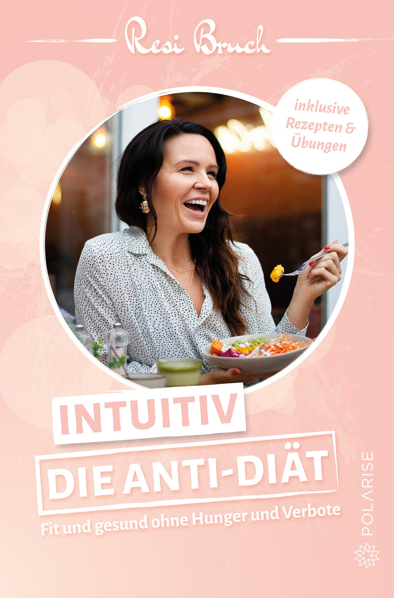 Intuitiv – Die Anti-Diät. Fit und gesund ohne Hunger und Verbote von Resi Bruch