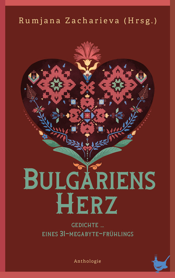 Bulgariens Herz. Eine Anthologie aktueller Bulgarischer Lyrik von Rumjana Zacharieva