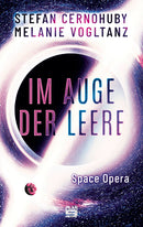 Im Auge der Leere. Space Opera von Melanie Vogltanz und Stefan Cernohuby