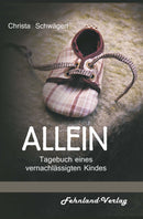 Allein. Tagebuch eines vernachlässigten Kindes. Von Christa Schwägerl
