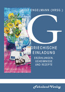 Griechische Einladung. Erzählungen, Geheimnisse und Rezepte von Edit Engelmann