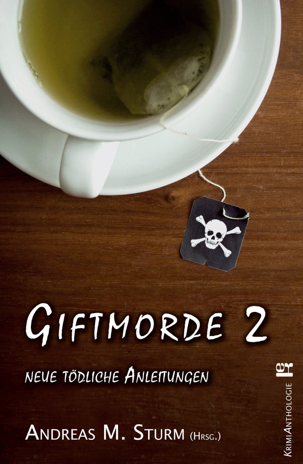 Giftmorde 2. neue tödliche Anleitungen von Andreas M. Sturm (Hrsg.)