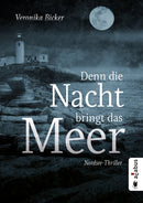 Denn die Nacht bringt das Meer. Ein Nordsee-Thriller von Veronika Blicker