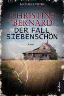 Christine Bernard. Der Fall Siebenschön. Ein Krimi von Michael E. Vieten