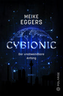 Cybionic 1 – Der unabwendbare Anfang von Meike Eggers