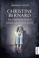 Christine Bernard. Das Mädchen aus einer anderen Welt. Ein Krimi von Michael E. Vieten