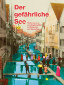 Der gefährliche See - Wetterextreme und Unglücksfälle an Bodensee und Alpenrhein von Tobias Engelsing