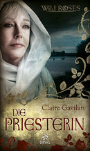 Die Priesterin. Wild Roses, Band 4. Fantasy Roman von Claire Gavilan