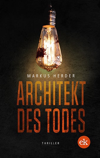 Architekt des Todes. Thriller von Markus Herder