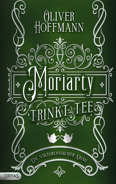 Moriarty trinkt Tee. Ein viktorianischer Krimi von Hoffmann Oliver