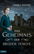 Das Geheimnis der Brüder Tengye. Gothic Novel von Andrea Instone