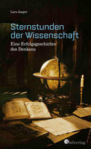 Sternstunden der Wissenschaft. Eine Erfolgsgeschichte des Denkens von Lars Jaeger