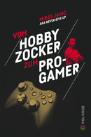 Vom Hobbyzocker zum Pro-Gamer von Mirza Jahic