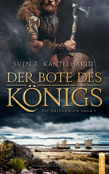 Der Bote des Königs. Britannien-Saga I. Ein historischer Roman von Sven R. Kantelhardt