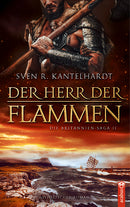 Der Herr der Flammen. Britannien-Saga II. Ein historischer Roman von Sven R. Kantelhardt