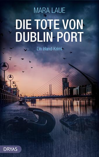 Die Tote vom Dublin Port. Ein Irland-Krimi von Mara Laue