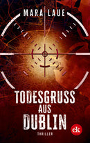 Todesgruß aus Dublin. Ein Thriller von Mara Laue