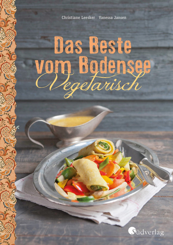 Das Beste vom Bodensee - Vegetarisch von Christiane Leesker und Vanessa  Jansen