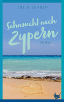 Sehnsucht nach Zypern. Ein Roman von Julia Lehnen