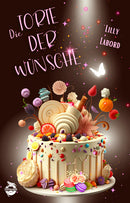 Die Torte der Wünsche von Lilly Labord