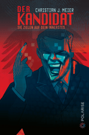 Der Kandidat. Sie zielen auf dein Innerstes von Christian J. Meier