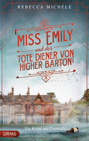 Miss Emily und der tote Diener von Higher Barton. Ein Cornwall-Krimi von Rebecca Michéle