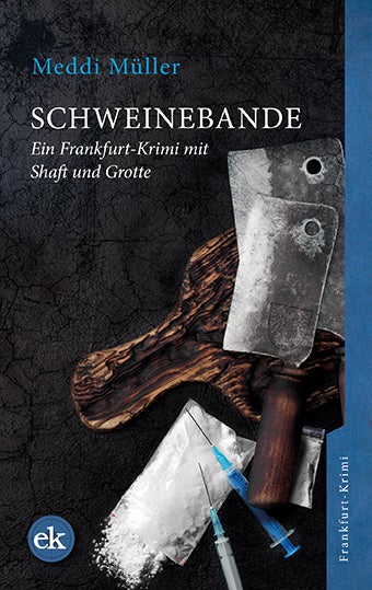 Schweinebande. Ein Frankfurt-Krimi mit Shaft und Grotte von Meddi Müller