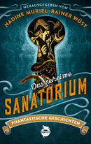Das geheime Sanatorium von Nadine Muriel und Rainer Wüst