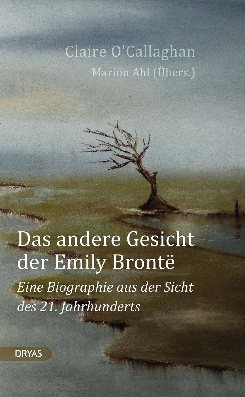 Das andere Gesicht der Emily Brontë. Eine Biographie aus der Sicht des 21. Jahrhunderts von Claire O’Callaghan